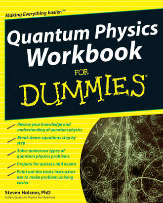 Steven Holzner. Quantum Physics Workbook For Dummies