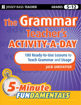 Jack  Umstatter. The Grammar Teacher's Activity-a-Day: 180 Ready-to-Use Lessons to Teach Grammar and Usage