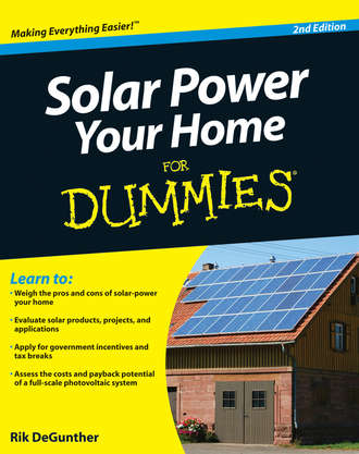 Rik  DeGunther. Solar Power Your Home For Dummies