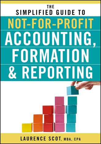 Laurence  Scot. The Simplified Guide to Not-for-Profit Accounting, Formation and Reporting