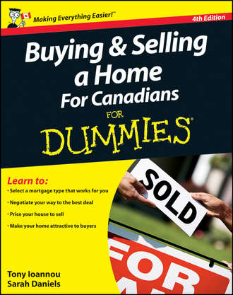 Tony  Ioannou. Buying and Selling a Home For Canadians For Dummies