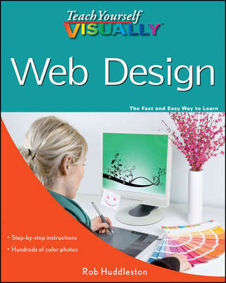 Rob  Huddleston. Teach Yourself VISUALLY Web Design
