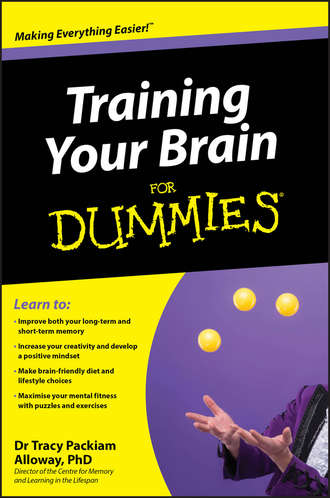 Tracy Alloway Packiam. Training Your Brain For Dummies