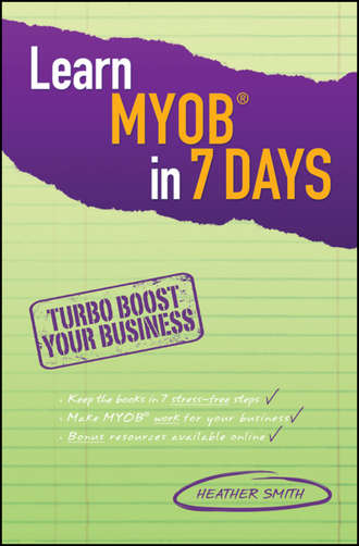 Heather  Smith. Learn MYOB in 7 Days