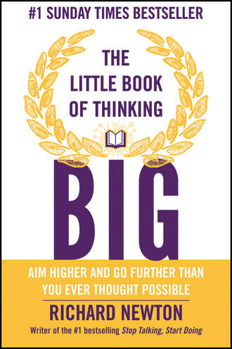 Richard  Newton. The Little Book of Thinking Big