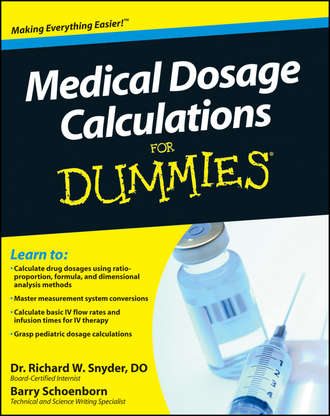 Barry  Schoenborn. Medical Dosage Calculations For Dummies
