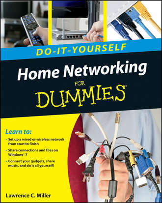 Lawrence Miller C.. Home Networking Do-It-Yourself For Dummies