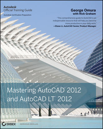 George  Omura. Mastering AutoCAD 2012 and AutoCAD LT 2012