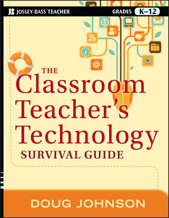 Doug  Johnson. The Classroom Teacher's Technology Survival Guide