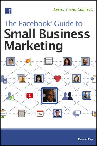 Ramon  Ray. The Facebook Guide to Small Business Marketing