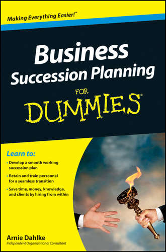 Arnold  Dahlke. Business Succession Planning For Dummies