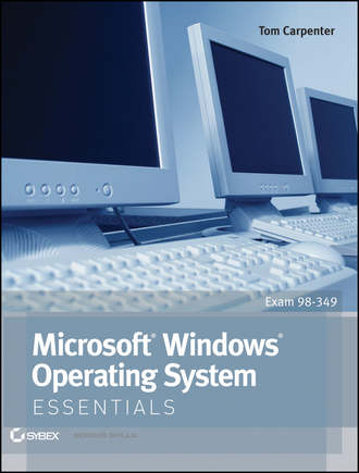 Tom  Carpenter. Microsoft Windows Operating System Essentials