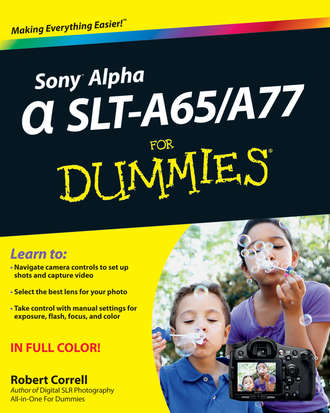 Robert Correll. Sony Alpha SLT-A65 / A77 For Dummies