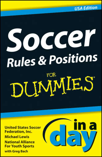 Майкл Льюис. Soccer Rules and Positions In A Day For Dummies