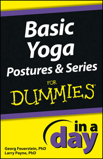 Georg  Feuerstein. Basic Yoga Postures and Series In A Day For Dummies