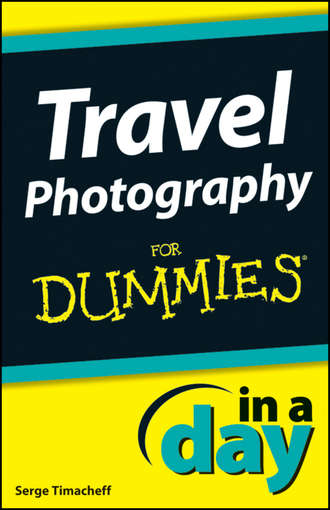 Serge  Timacheff. Travel Photography In A Day For Dummies