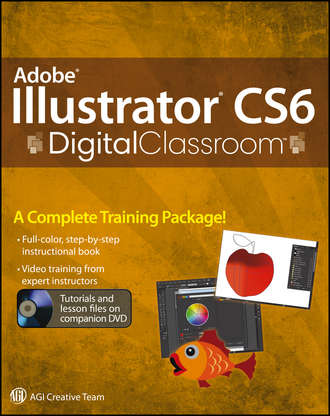Jennifer  Smith. Adobe Illustrator CS6 Digital Classroom
