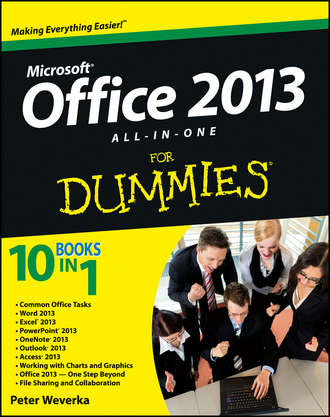 Peter  Weverka. Office 2013 All-In-One For Dummies