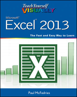 McFedries. Teach Yourself VISUALLY Excel 2013