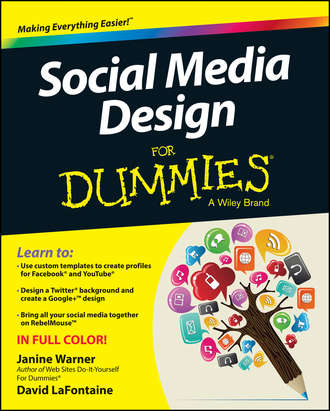 Janine  Warner. Social Media Design For Dummies