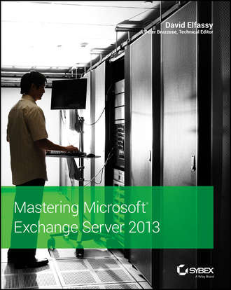 David  Elfassy. Mastering Microsoft Exchange Server 2013