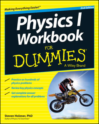 Steven Holzner. Physics I Workbook For Dummies