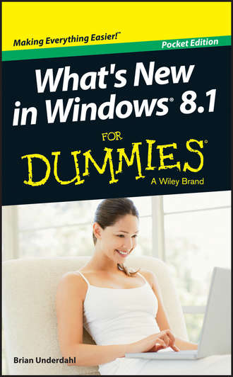 Brian  Underdahl. What's New in Windows 8.1 For Dummies