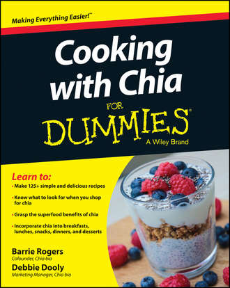 Debbie  Dooly. Cooking with Chia For Dummies