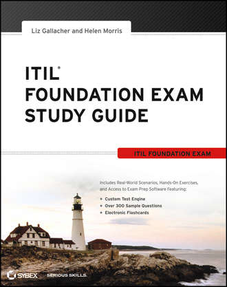 Liz  Gallacher. ITIL Foundation Exam Study Guide