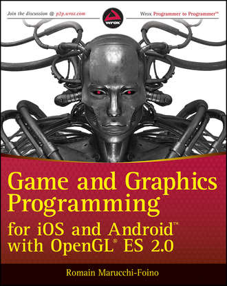 Romain  Marucchi-Foino. Game and Graphics Programming for iOS and Android with OpenGL ES 2.0