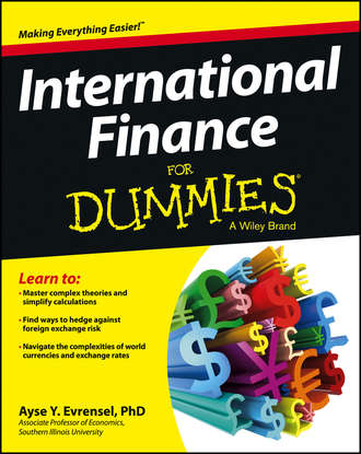 Ayse  Evrensel. International Finance For Dummies