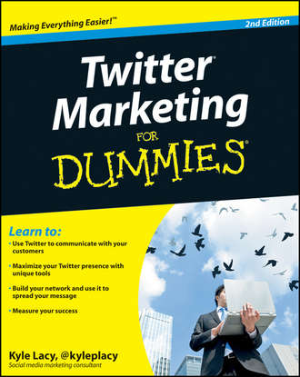 Kyle  Lacy. Twitter Marketing For Dummies