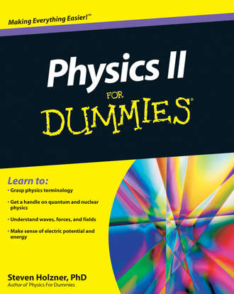 Steven Holzner. Physics II For Dummies