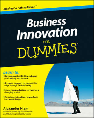Alexander  Hiam. Business Innovation For Dummies