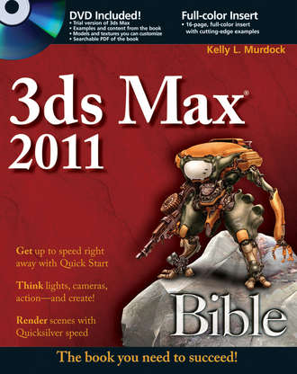 Kelly L. Murdock. 3ds Max 2011 Bible