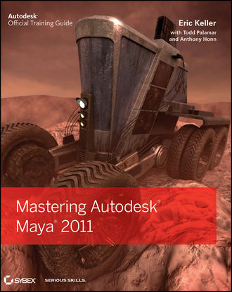 Eric  Keller. Mastering Autodesk Maya 2011