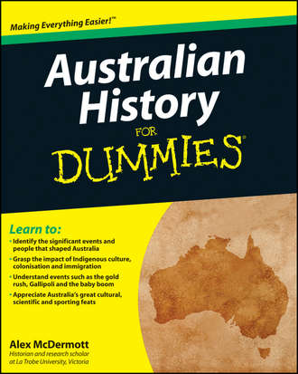 Alex  McDermott. Australian History for Dummies