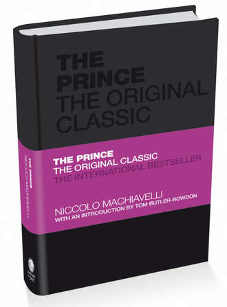 Никколо Макиавелли. The Prince: The Original Classic
