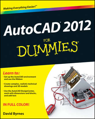 David  Byrnes. AutoCAD 2012 For Dummies