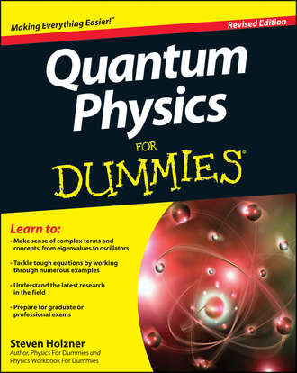 Steven Holzner. Quantum Physics For Dummies