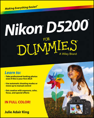 Julie Adair King. Nikon D5200 For Dummies