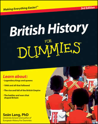 Sean  Lang. British History For Dummies