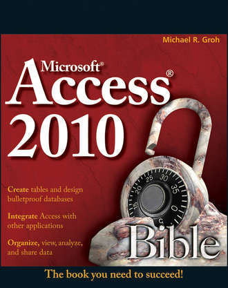 Michael Groh R.. Access 2010 Bible