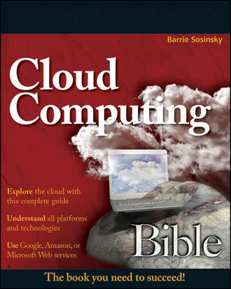 Barrie  Sosinsky. Cloud Computing Bible