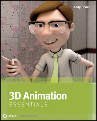 Andy  Beane. 3D Animation Essentials