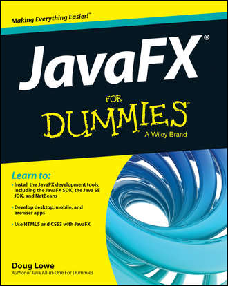 Doug  Lowe. JavaFX For Dummies