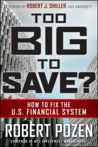 Robert  Pozen. Too Big to Save? How to Fix the U.S. Financial System