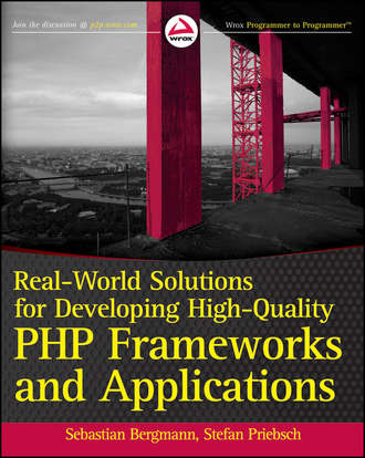 Sebastian  Bergmann. Real-World Solutions for Developing High-Quality PHP Frameworks and Applications