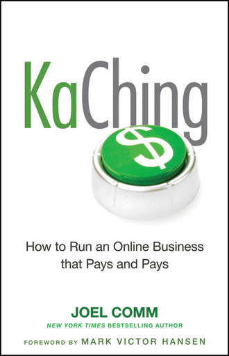 Марк Виктор Хансен. KaChing: How to Run an Online Business that Pays and Pays