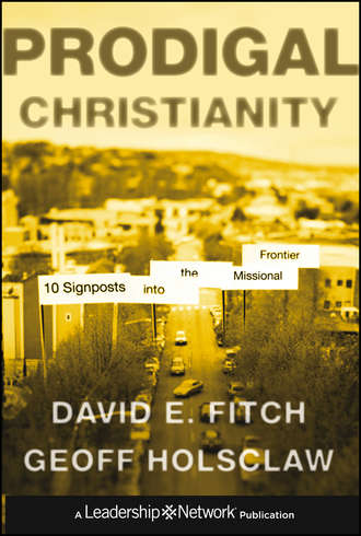 Geoffrey  Holsclaw. Prodigal Christianity. 10 Signposts into the Missional Frontier